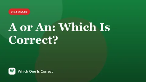 A or An: Which Is Correct?