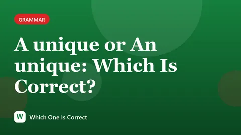A unique or An unique: Which Is Correct?