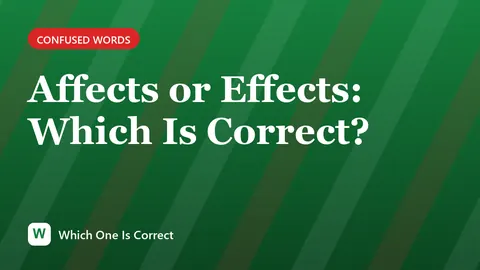 Affects or Effects: Which Is Correct?