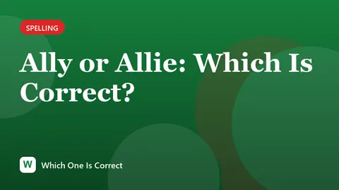 Ally or Allie: Which Is Correct?