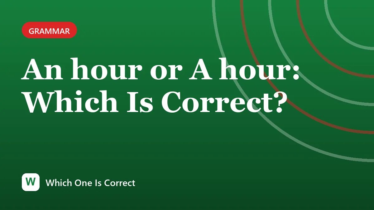 An hour or A hour: Which Is Correct?