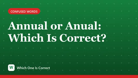Annual or Anual: Which Is Correct?