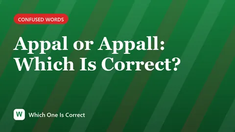 Appal or Appall: Which Is Correct?