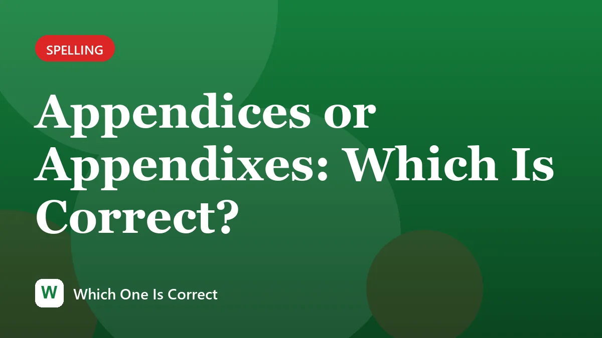 Appendices or Appendixes: Which Is Correct?