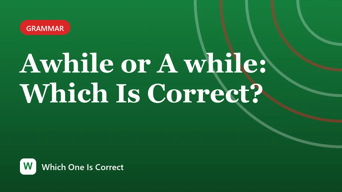 Awhile or A while: Which Is Correct?