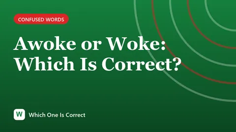 Awoke or Woke: Which Is Correct?