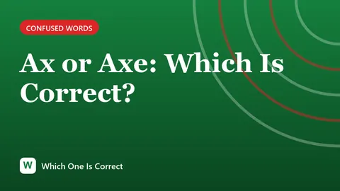 Ax or Axe: Which Is Correct?