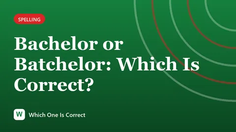 Bachelor or Batchelor: Which Is Correct?