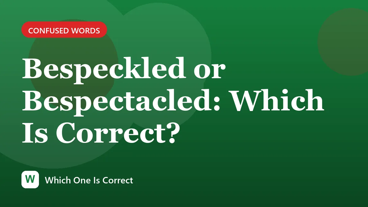 Bespeckled or Bespectacled: Which Is Correct?