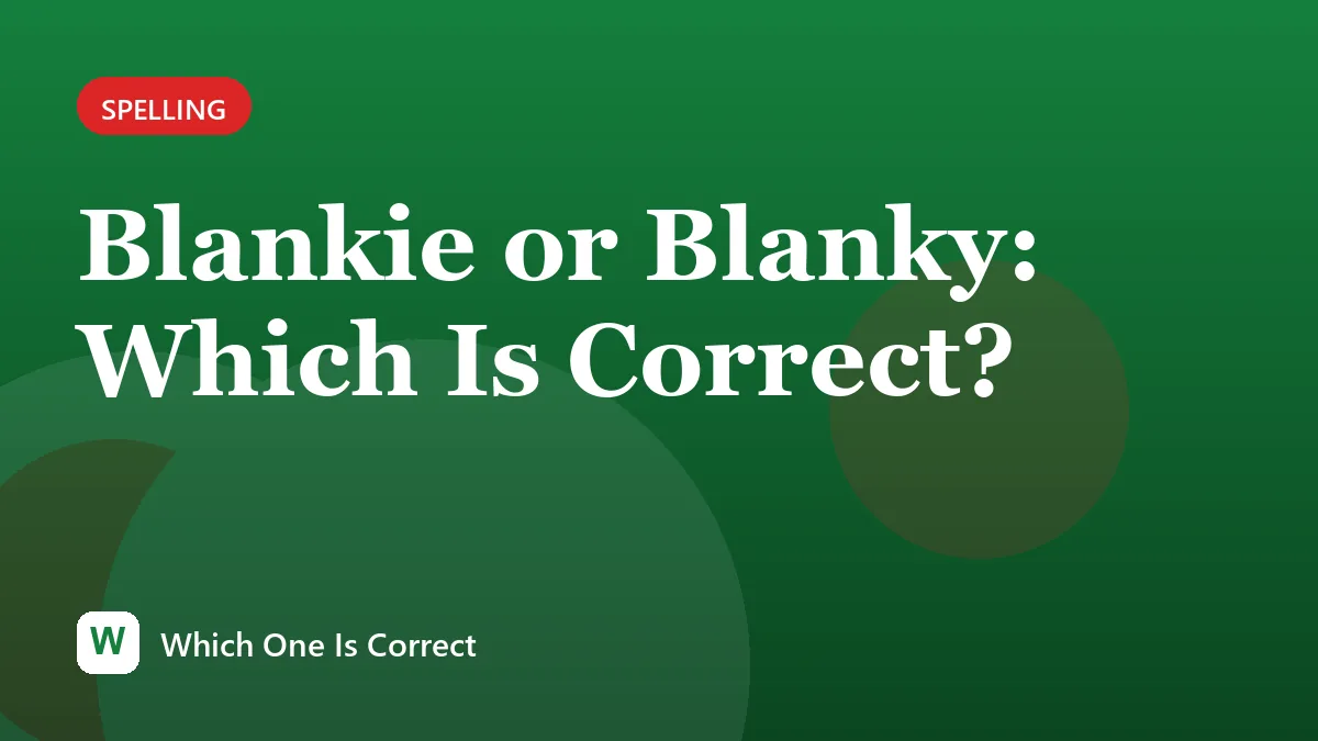 Blankie or Blanky: Which Is Correct?