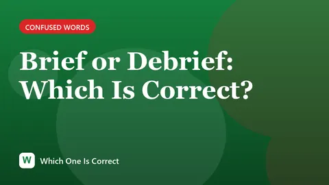 Brief or Debrief: Which Is Correct?