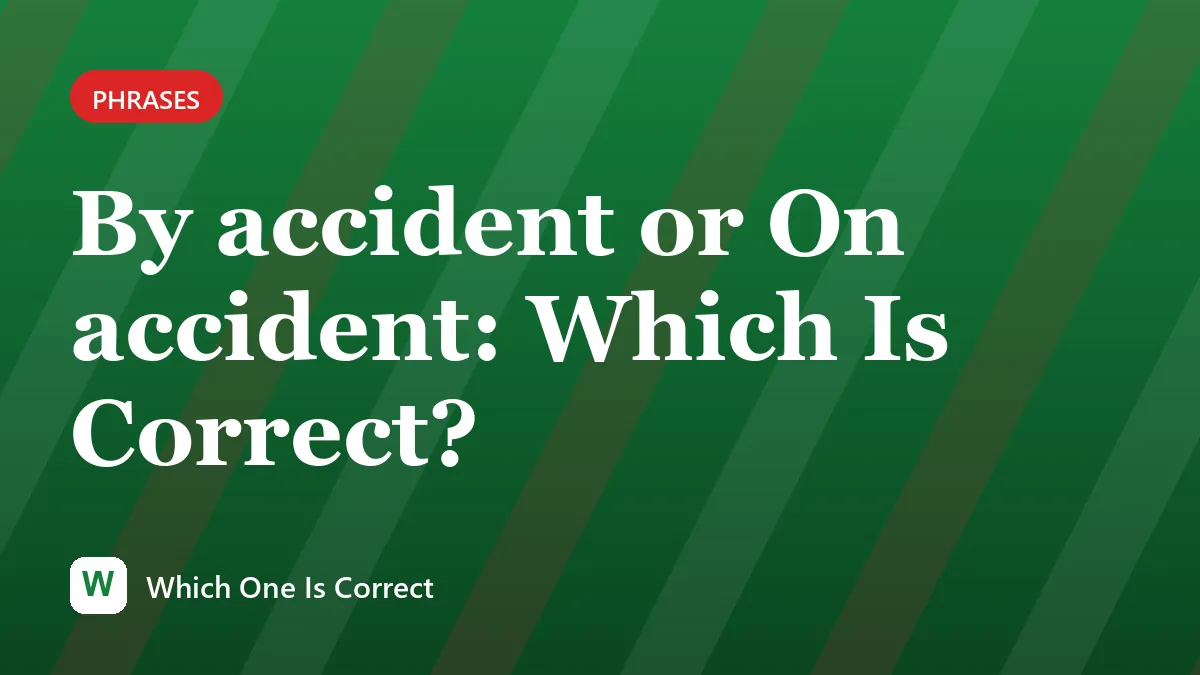 By accident or On accident: Which Is Correct?