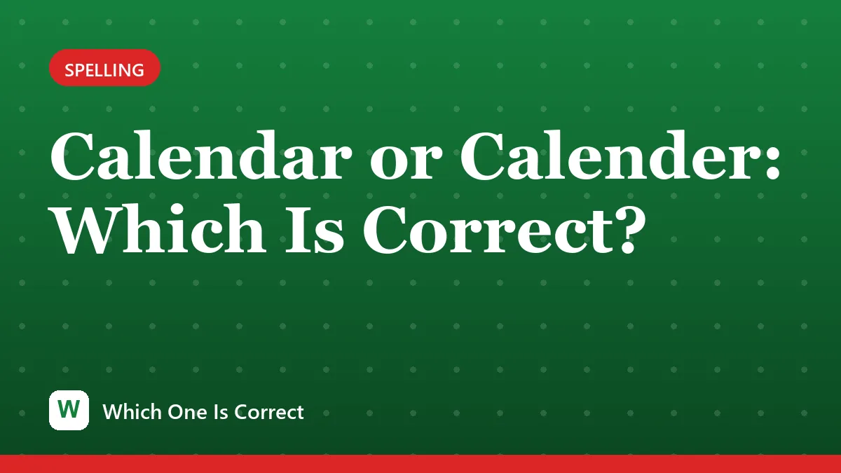 Calendar or Calender: Which Is Correct?