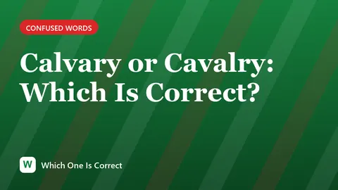 Calvary or Cavalry: Which Is Correct?