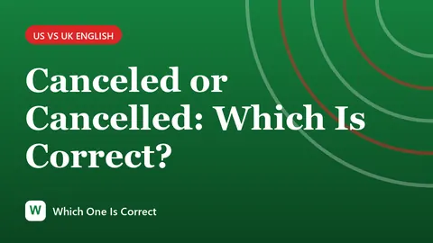 Canceled or Cancelled: Which Is Correct?
