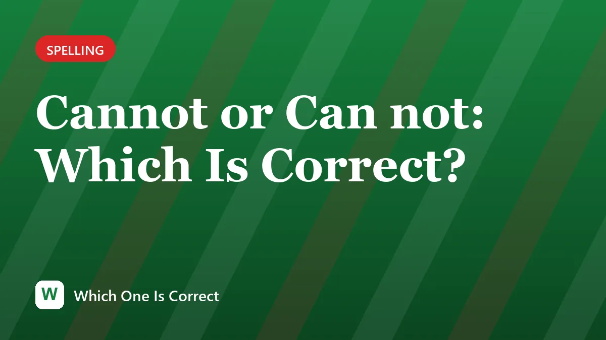 Cannot or Can not: Which Is Correct?