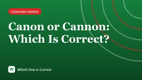 Canon or Cannon: Which Is Correct?