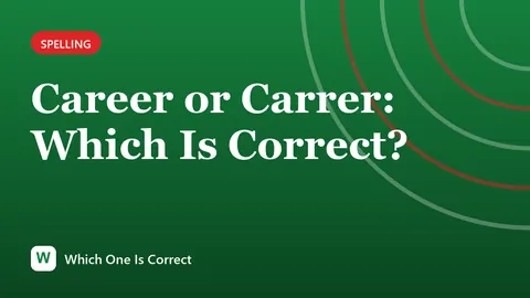 Career or Carrer: Which Is Correct?