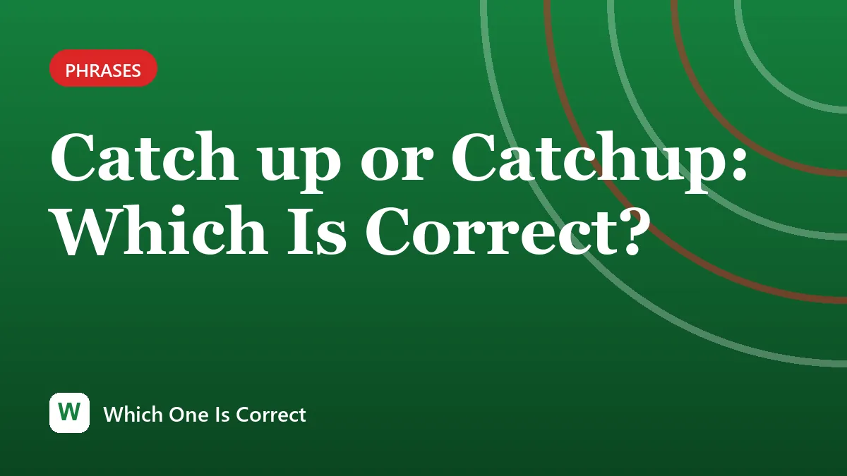Catch up or Catchup: Which Is Correct?