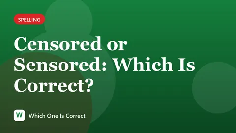 Censored or Sensored: Which Is Correct?