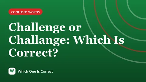 Challenge or Challange: Which Is Correct?