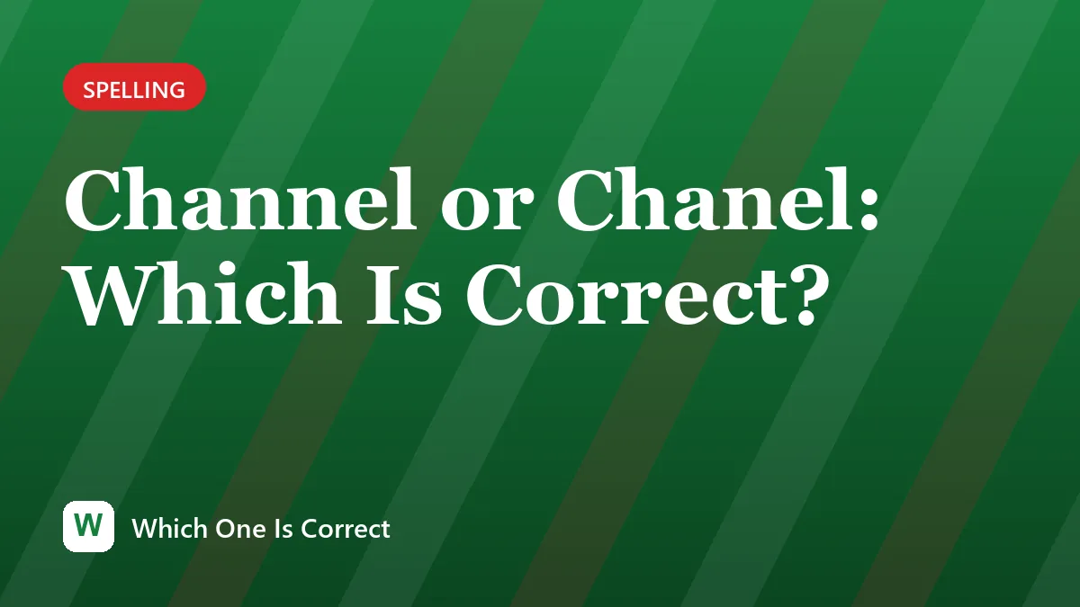 Channel or Chanel: Which Is Correct?