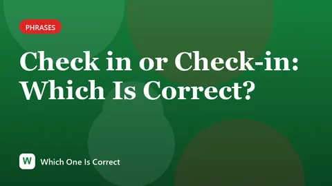Check in or Check-in: Which Is Correct?
