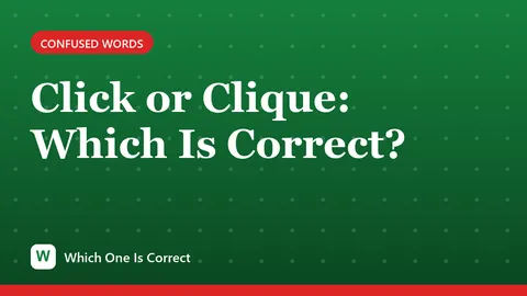 Click or Clique: Which Is Correct?