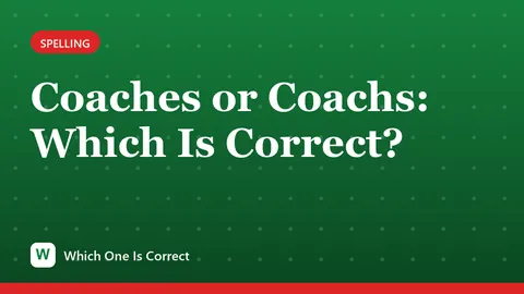 Coaches or Coachs: Which Is Correct?