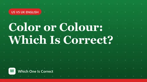 Color or Colour: Which Is Correct?