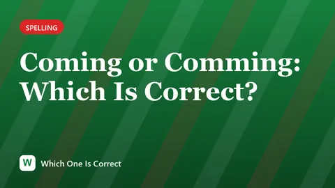 Coming or Comming: Which Is Correct?