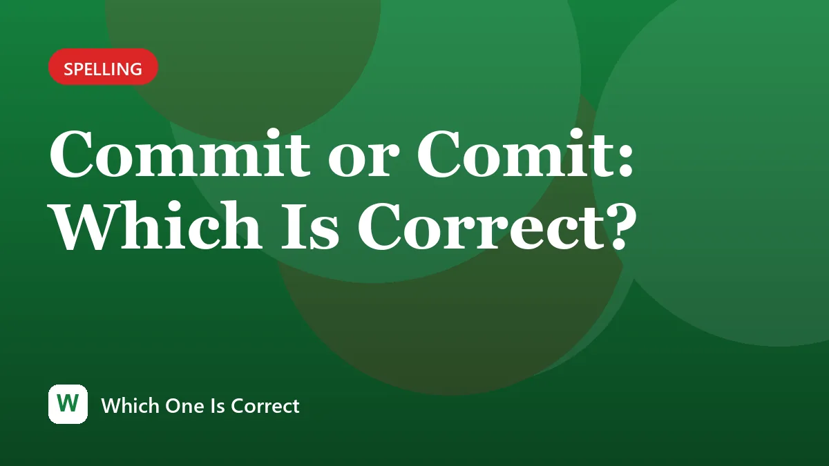 Commit or Comit: Which Is Correct?