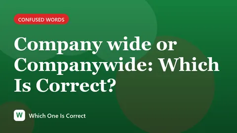 Company wide or Companywide: Which Is Correct?