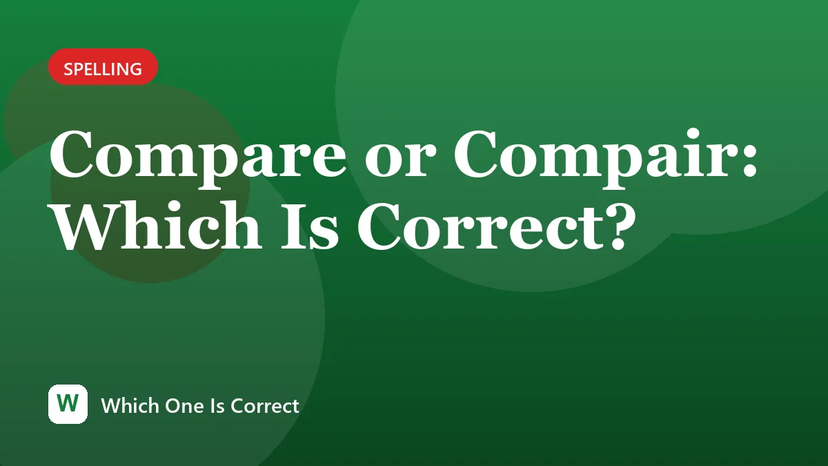 Compare or Compair: Which Is Correct?