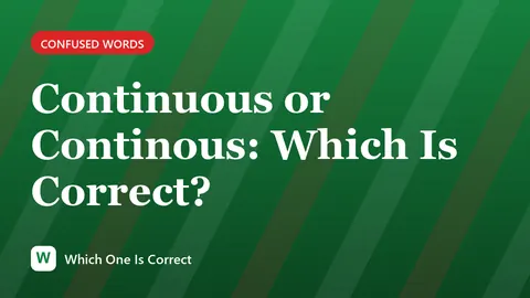 Continuous or Continous: Which Is Correct?