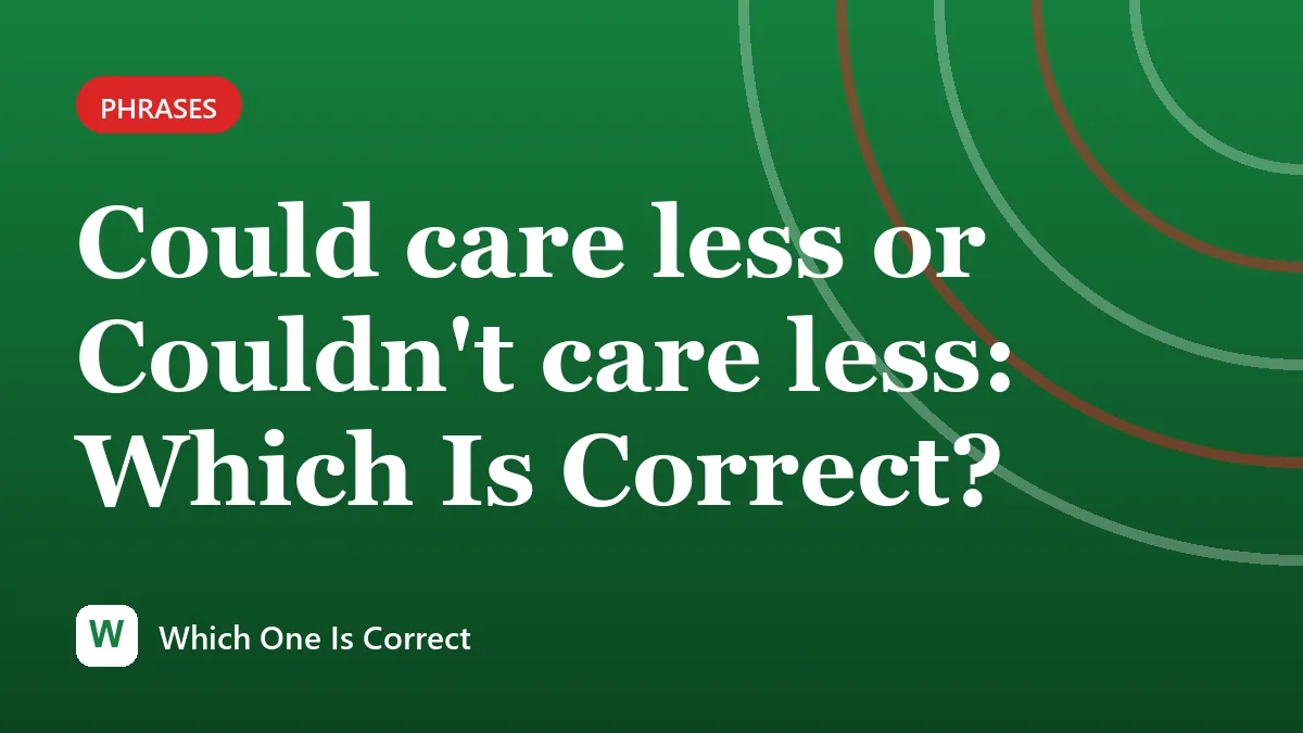 Could care less or Couldn't care less: Which Is Correct?