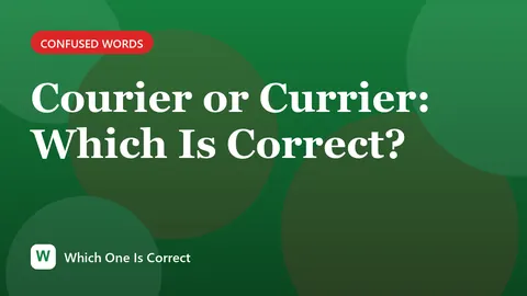 Courier or Currier: Which Is Correct?
