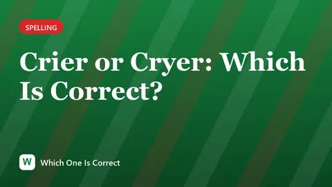 Crier or Cryer: Which Is Correct?