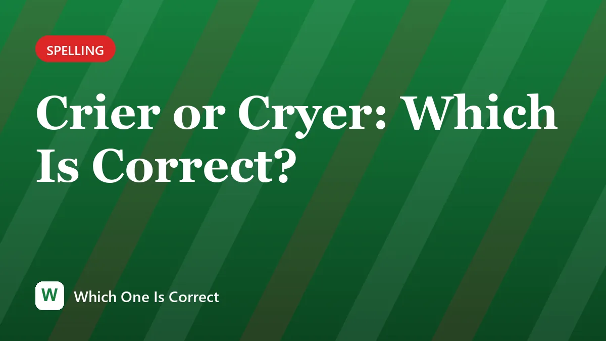 Crier or Cryer: Which Is Correct?