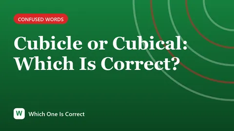 Cubicle or Cubical: Which Is Correct?