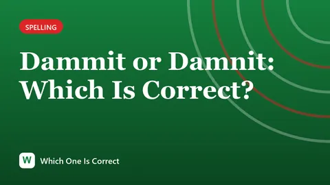 Dammit or Damnit: Which Is Correct?