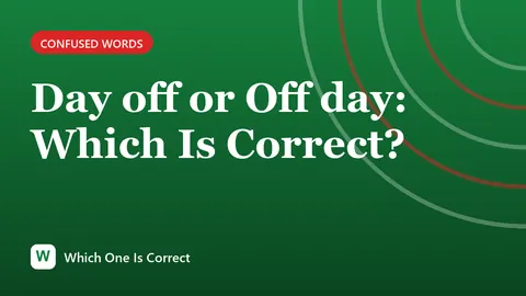 Day off or Off day: Which Is Correct?