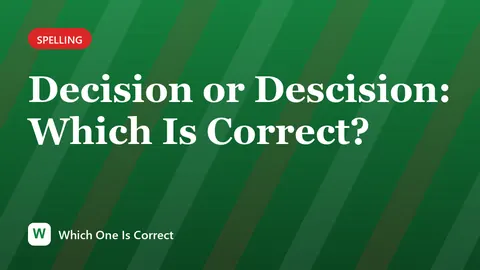 Decision or Descision: Which Is Correct?