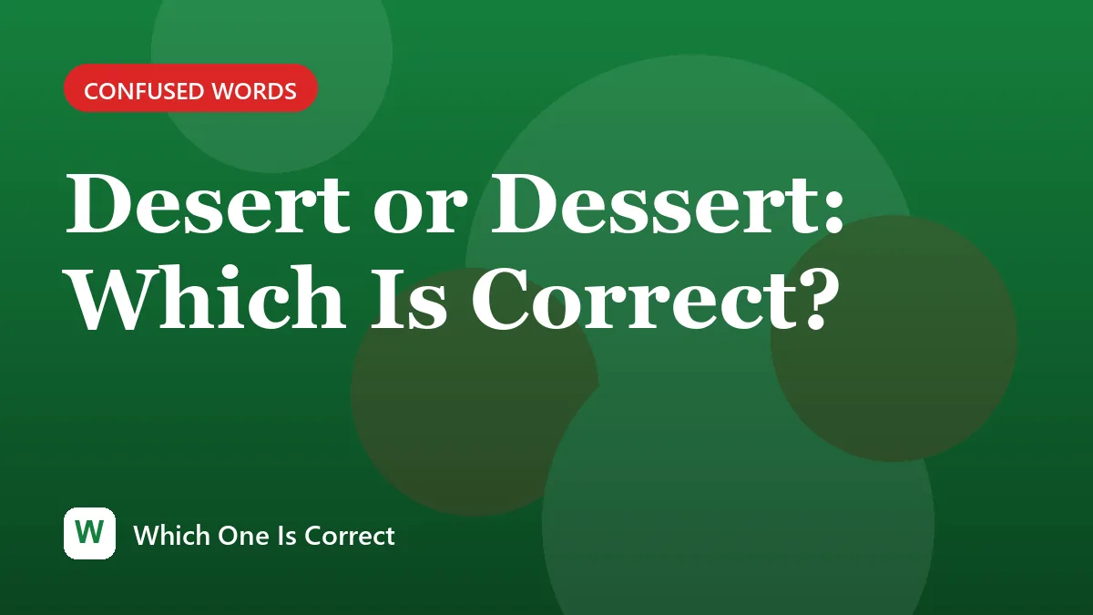 Desert or Dessert: Which Is Correct?