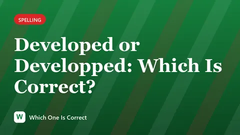 Developed or Developped: Which Is Correct?