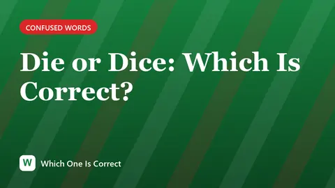Die or Dice: Which Is Correct?