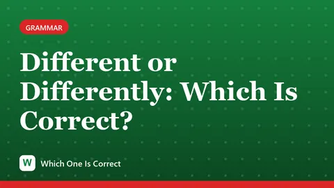 Different or Differently: Which Is Correct?
