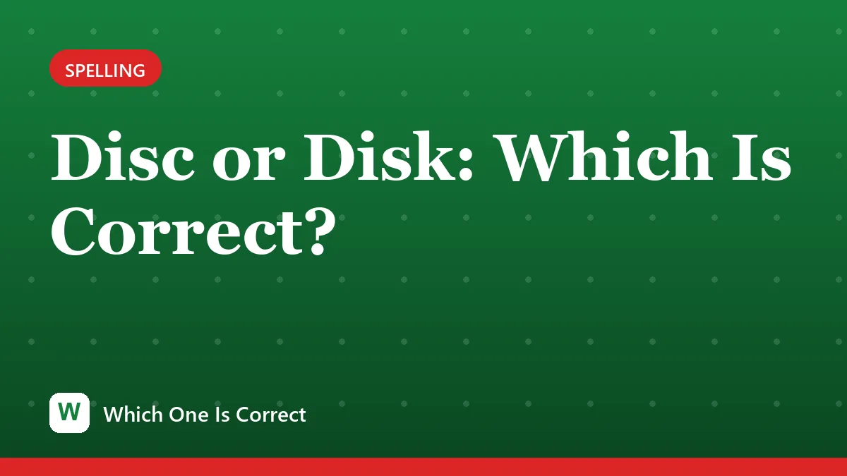 Disc or Disk: Which Is Correct?