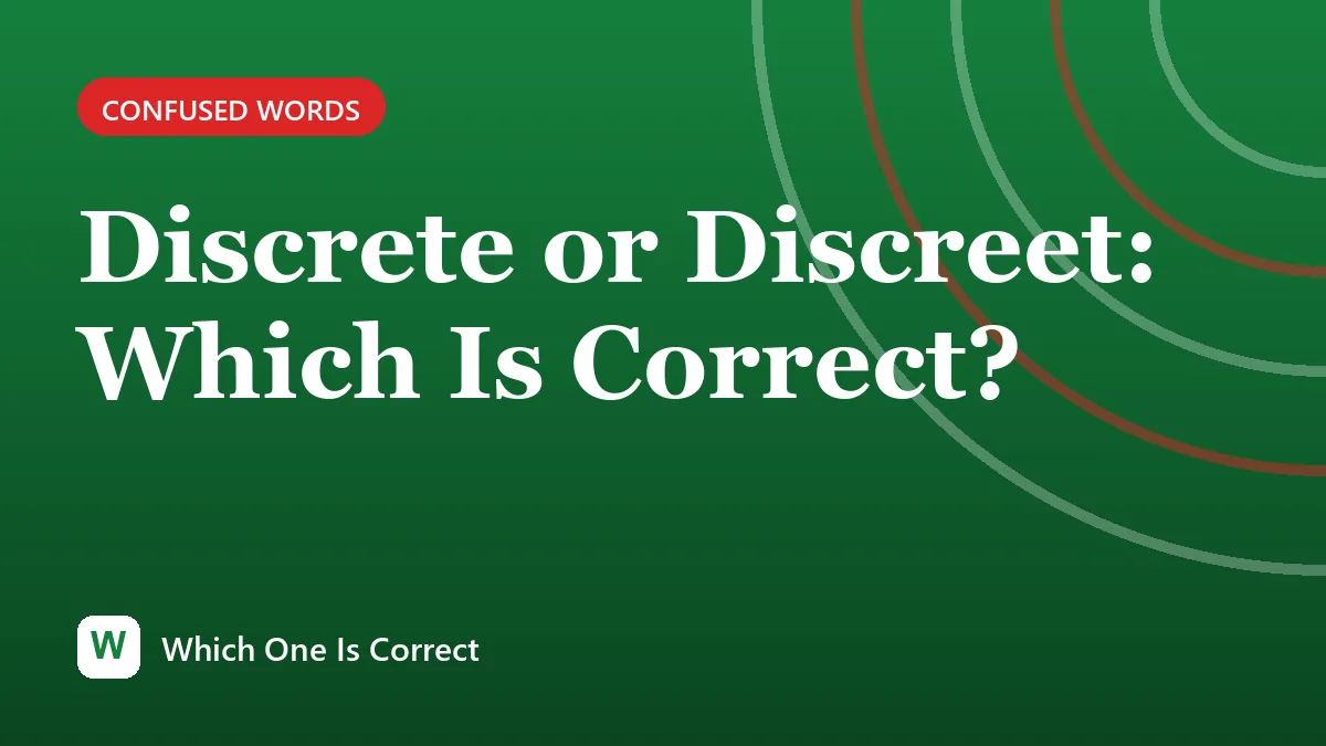 Discrete or Discreet: Which Is Correct?
