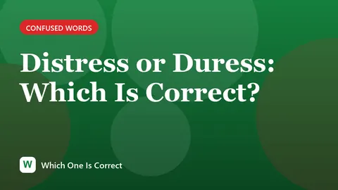 Distress or Duress: Which Is Correct?